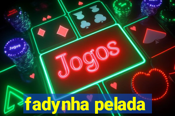 fadynha pelada